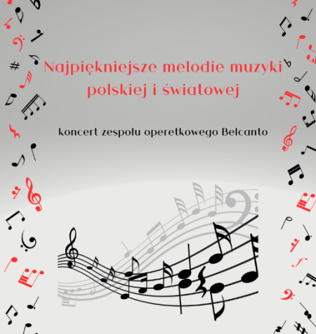 "Najpiękniejsze melodie muzyki polskiej i światowej"  - koncert zespołu operetkowego Belcanto. - koncert