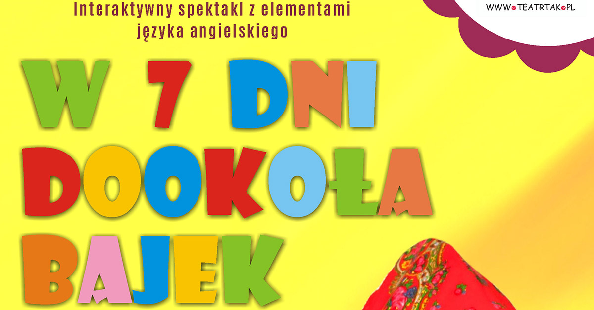 Teatr Tak W 7 dni dookoła bajek Bilety Online Opis Recenzje