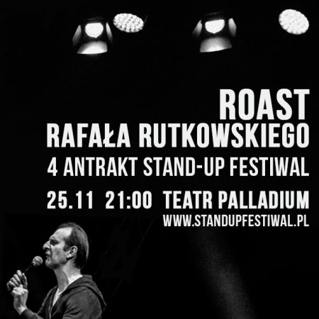 4 Antrakt Stand-up Festiwal: Roast Rafała Rutkowskiego - stand-up