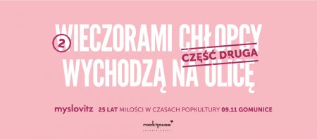 Myslovitz - 25 lat Miłości w czasach popkultury | Bogart Gomunice - koncert