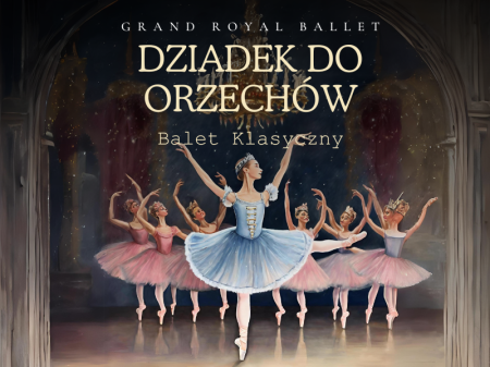 Grand Royal Ballet - Dziadek do orzechów - balet