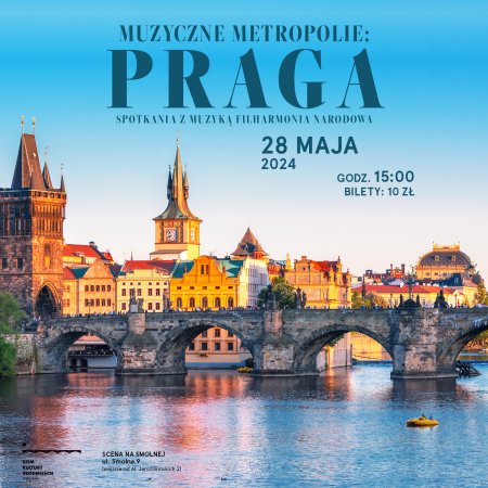 "Muzyczne metropolie: Praga" SPOTKANIA Z MUZYKĄ Filharmonia Narodowa - koncert