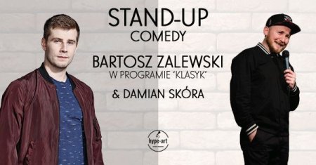 Stand-up COMEDY - Bartosz Zalewski, Damian Skóra / hype-art - stand-up