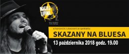 SKAZANY NA BLUESA - Maciej Lipina wraz z muzykami Teatru Śląskiego - koncert