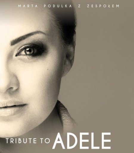 Tribute to Adele - Marta Podulka z zespołem - koncert