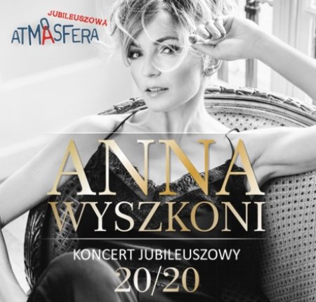 Jubileuszowa ATMASFERA Anna Wyszkoni - 20 Lat na scenie - koncert