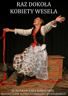 "Raz dokoła. Kobiety Wesela" - monodram Kingi Kowalskiej