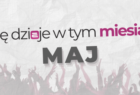 Co się dzieje w tym miesiącu - Maj