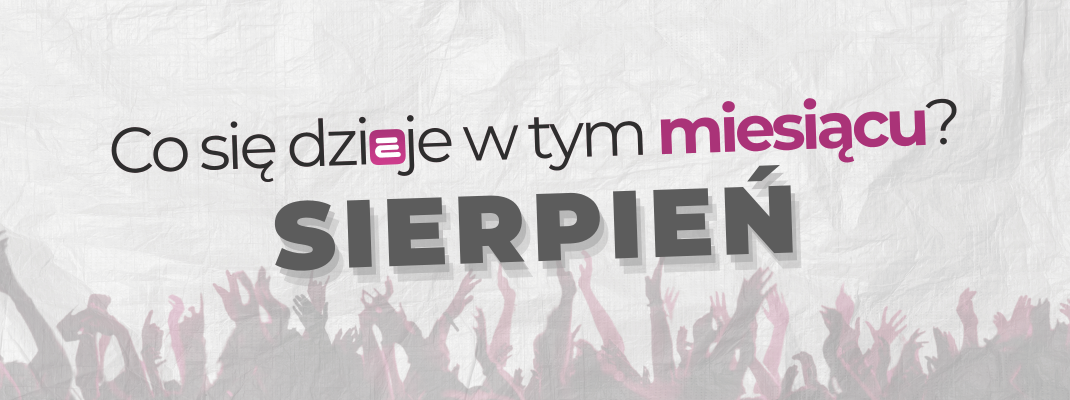 Na jakie wydarzenia warto wybrać się w sierpniu?