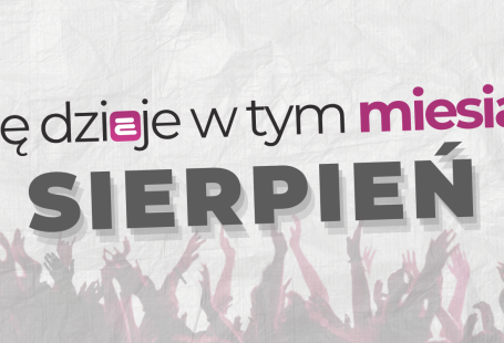 Na jakie wydarzenia warto wybrać się w sierpniu?