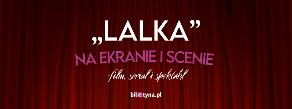 Lalka na ekranie i scenie – film, serial i spektakl 