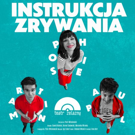 Instrukcja zrywania - Teatr Żelazny - spektakl