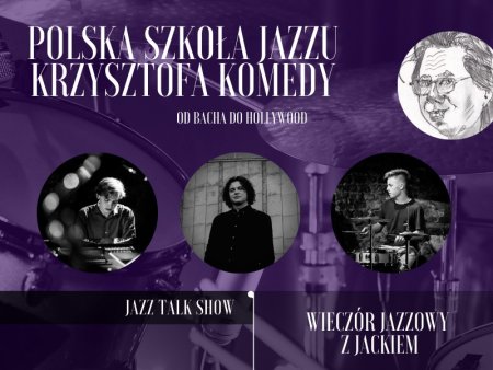 Polska szkoła jazzu Krzysztofa Komedy - od Bacha do Hollywood - koncert