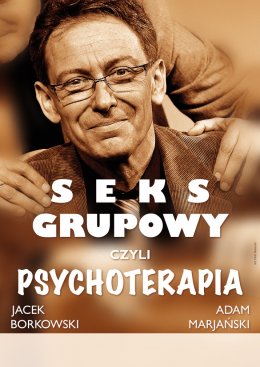 Sex grupowy, czyli psychoterapia - Jacek Borkowski, Adam Marjański - spektakl
