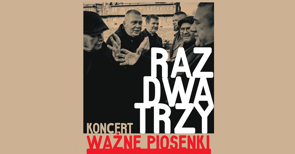 Jakie Trzy Ważne Strategiczne Miejsca Zdołali Obronić Myśliwcy Alianccy Plenerowy koncert Raz Dwa Trzy – Ważne piosenki - Warszawa | Kupuj