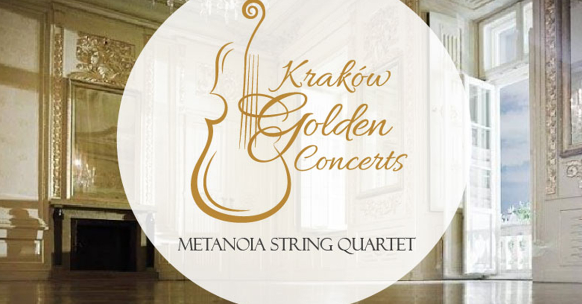 Kraków Golden Concerts Metanoia String Quartet Bilety Online, Opis