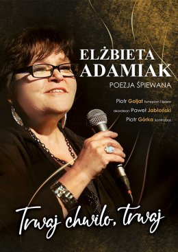 Elżbieta Adamiak - Trwaj, chwilo, trwaj - koncert
