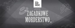 Grupa AD HOC - "Zagadkowe Morderstwo" - Spektakl improwizowany - kabaret