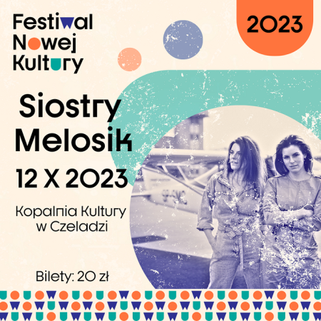Festiwal Nowej Kultury - koncert Siostry Melosik - koncert
