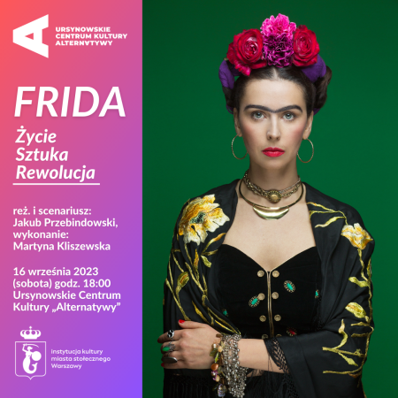 Frida. Życie. Sztuka. Rewolucja - spektakl