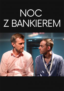 Noc z bankierem - Teatr Żelazny - spektakl