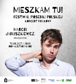 Finał Festiwalu Piosenki Polskiej: MARCIN JANUSZKIEWICZ akustycznie - koncert