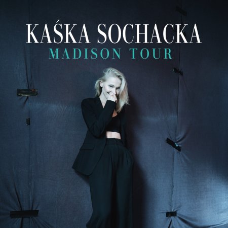 Kaśka Sochacka - Madison Tour - koncert