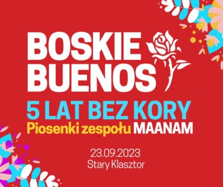 Boskie Buenos - 5 lat bez KORY - koncert