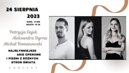 Patrycja Gajek, Aleksandra Dyrna i Michał Romanowski "Najsłynniejsze arie operowe i pieśni z różnych stron świata" - koncert