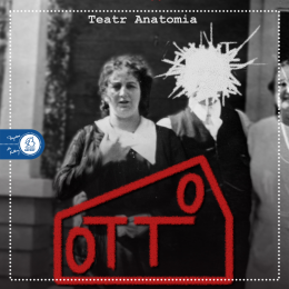 Premiera: "Otto" - Teatr Anatomia - spektakl