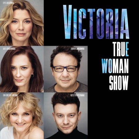 VICTORIA / True Woman Show - spektakl