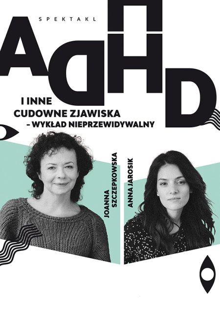 &quot;ADHD i inne cudowne zjawiska&quot; - spektakl