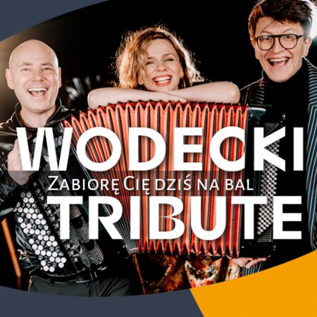 Zabiorę Cię dziś na bal - Wodecki Tribute - koncert