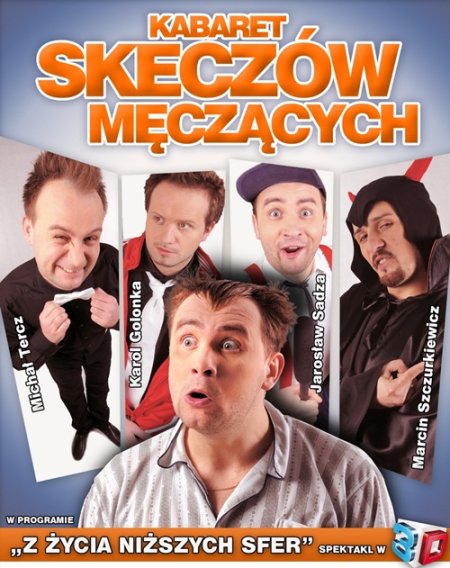 Kabaret Skeczów Męczących - Z życia niższych sfer spektakl w 3D - kabaret