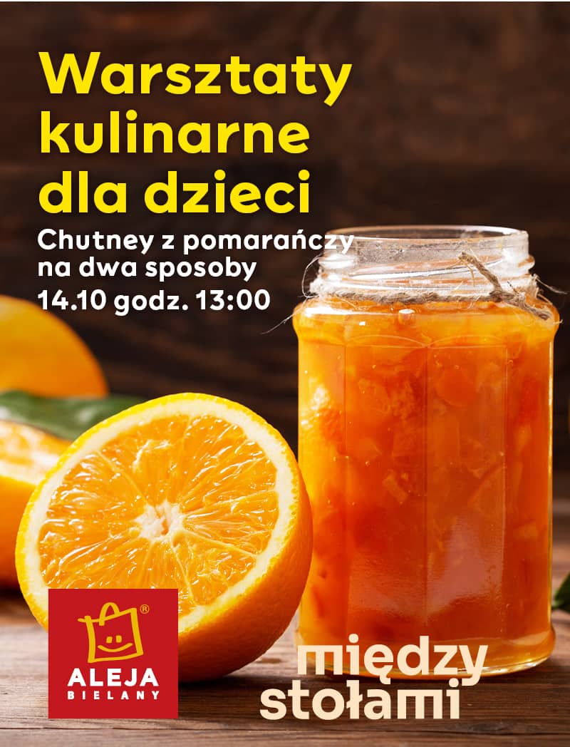 Domowe Sposoby Uodparniające Dla Dzieci Warsztaty Kulinarne dla Dzieci: Chutney z pomarańczy na dwa sposoby