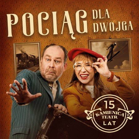 Pociąg dla dwojga - Teatr Kamienica - spektakl