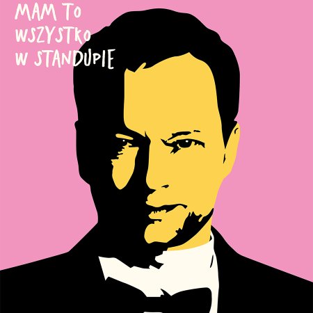 Maciej Stuhr: MAM TO WSZYSTKO W STANDUPIE! - stand-up