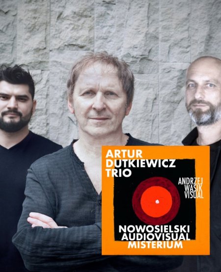 Nowosielski Audiovisual / Artur Dutkiewicz Trio - koncert