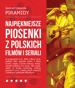 Najpiękniejsze piosenki z polskich filmów i seriali - Koncert grupy Piramidy - koncert