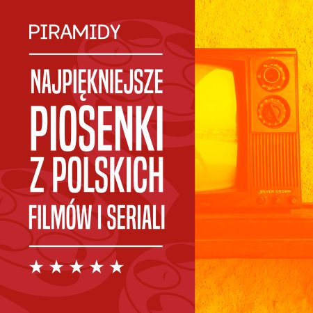 Najpiękniejsze piosenki z polskich filmów i seriali - Koncert grupy Piramidy - koncert