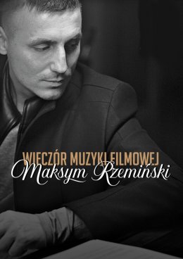 Maksym Rzemiński - Koncert Muzyki Filmowej - koncert