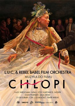 L.U.C. & Rebel Babel Film Orchestra - Muzyka do filmu "Chłopi" - koncert