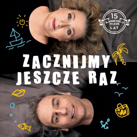 Zacznijmy Jeszcze Raz - Teatr Kamienica - spektakl