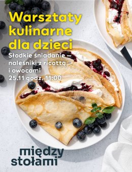 Warsztaty Kulinarne dla Dzieci: Słodkie Śniadanie - Naleśniki z ricottą i owocami - dla dzieci