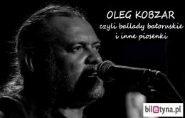 Oleg Kobzar - Ballady białoruskie i inne piosenki - koncert