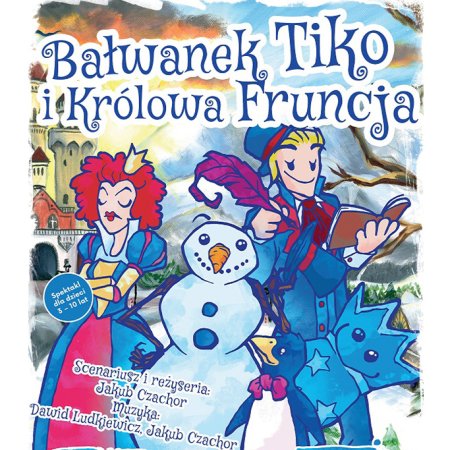 „Bałwanek Tiko i Królowa Fruncja” – Teatr Katarynka - dla dzieci