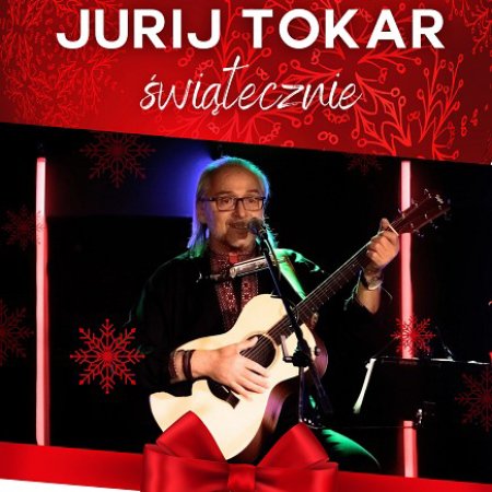 Jurij Tokar Świątecznie - koncert