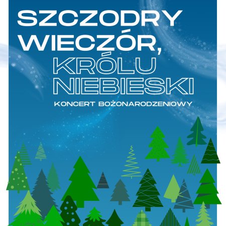 Szczodry wieczór, Królu Niebieski - koncert kolęd i utworów świątecznych w wykonaniu Chóru SGGW - koncert
