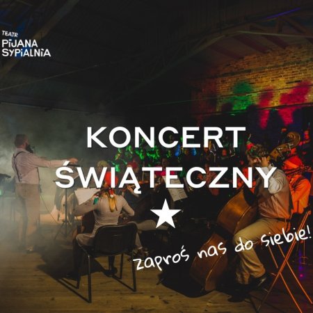 Koncert świąteczny - Teatr Pijana Sypialnia - koncert