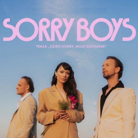 Sorry Boys - Dzień dobry, moje kochanie - koncert